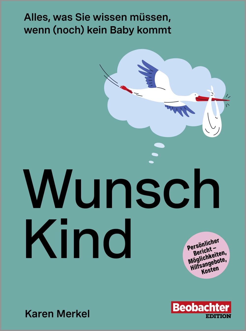 Wunsch Kind: Alles, was Sie wissen müssen, wenn (noch) kein Baby kommt (Beobachter-Ratgeber) Health, Nutrition & Fitness