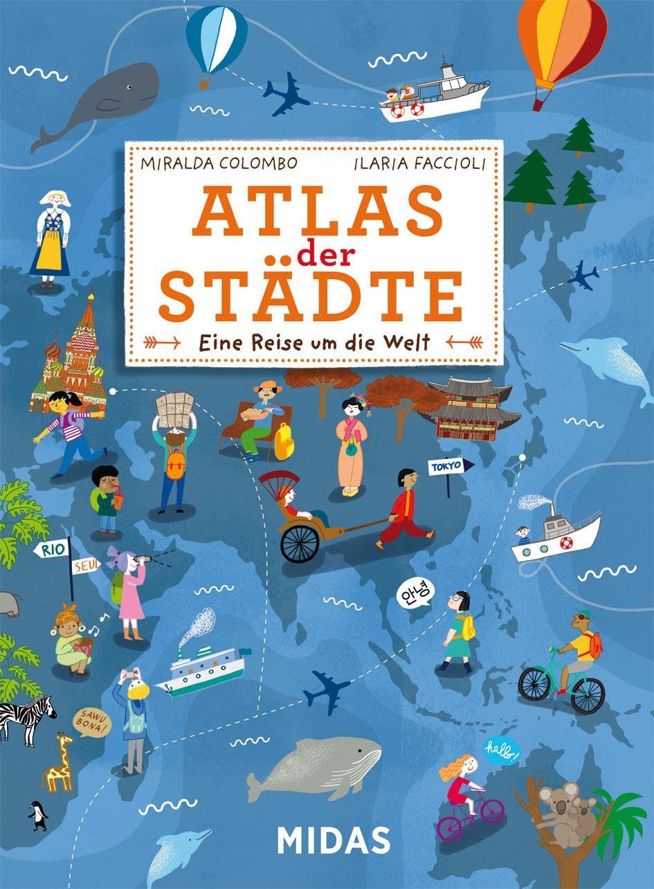 Atlas der Städte: Eine Reise um die Welt in 20 Städten (Midas Kinderbuch) General education