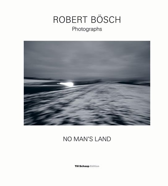Robert Bösch: No Man's Land Photography