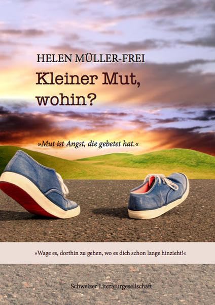Kleiner Mut, wohin?: Mut ist Angst, die gebetet hat. Contemporary literature