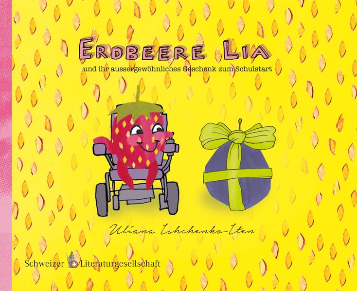 Erdbeere Lia: und ihr aussergewöhnliches Geschenk zum Schulstart Children's books