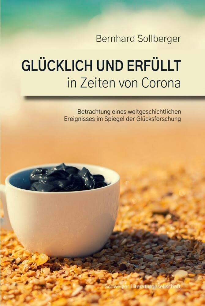 Glücklich und erfüllt in Zeiten von Corona: Betrachtung eines weltgeschichtlichen Ereignisses im Spiegel der Glücksforschung Psychology