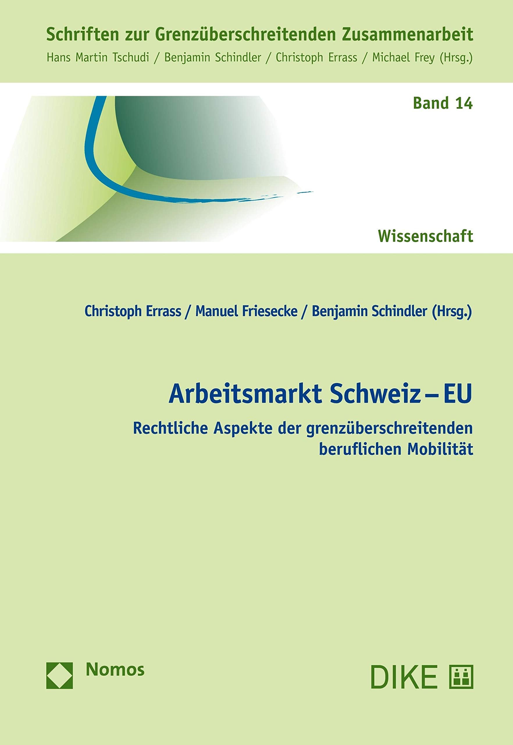 Arbeitsmarkt Schweiz – EU: Rechtliche Aspekte der grenzüberschreitenden beruflichen Mobilität (Schriften zur Grenzüberschreitenden Zusammenarbeit) Law