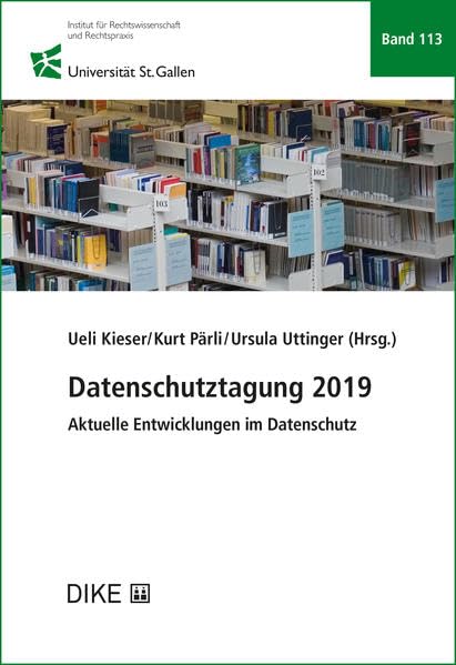 Datenschutztagung 2019: Aktuelle Entwicklungen im Datenschutz (Schriftenreihe des Instituts für Rechtswissenschaft und Rechtspraxis (IRP-HSG)) Law