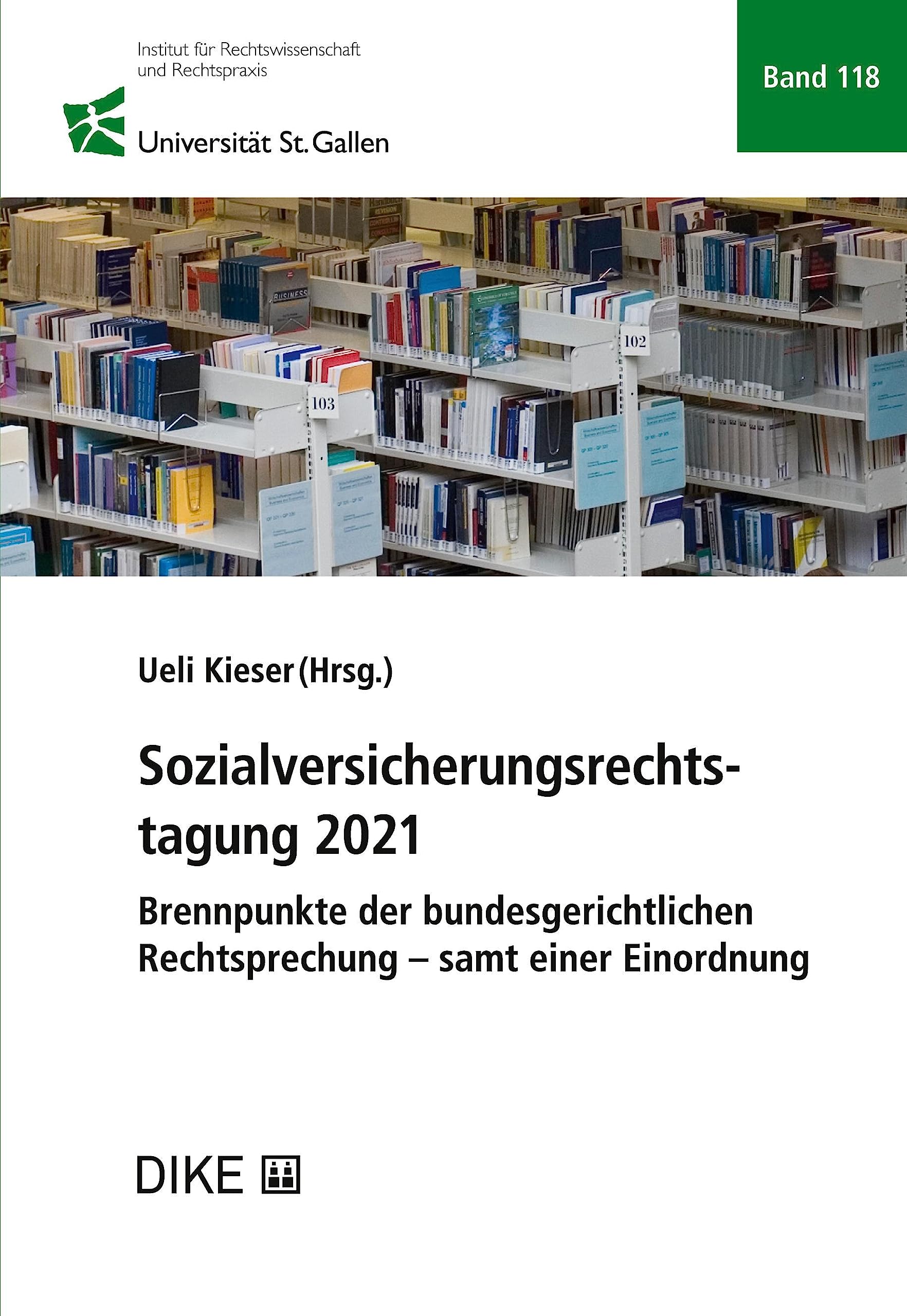 Sozialversicherungsrechtstagung 2021: Brennpunkte der bundesgerichtlichen Rechtsprechung - samt einer Einordnung: Brennpunkte der bundesgerichtlichen ... und Rechtspraxis (IRP-HSG)) Law