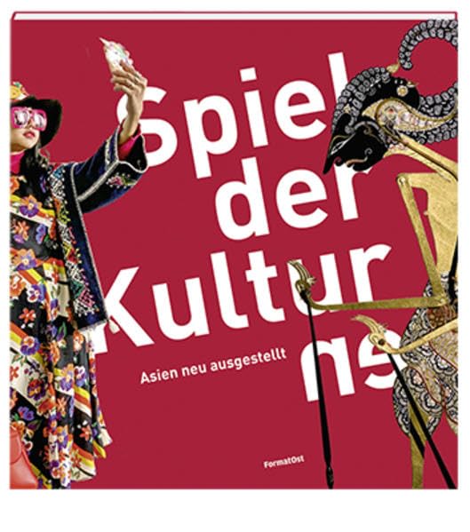 Spiel der Kultur/en. Asien neu ausgestellt Film, Art & Culture