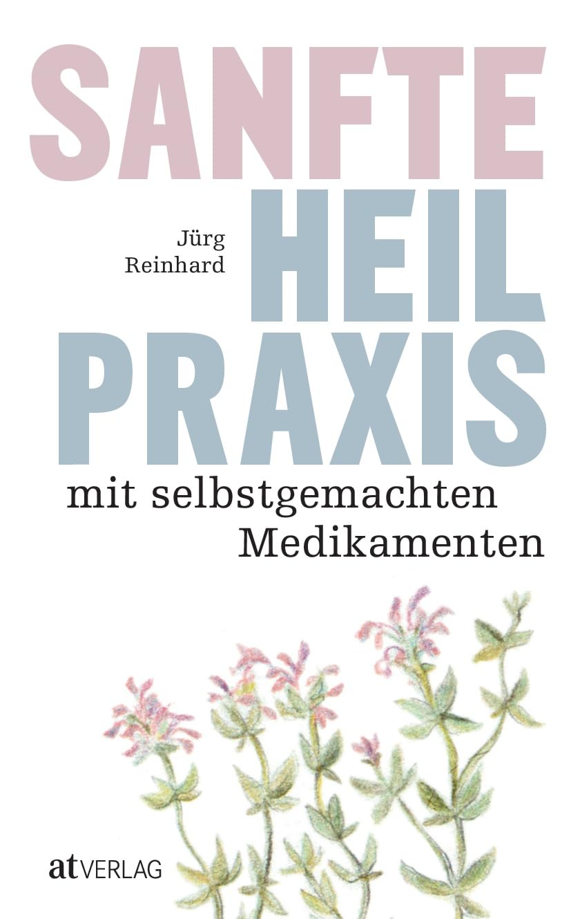 Sanfte Heilpraxis mit selbstgemachten Medikamenten Health, Nutrition & Fitness