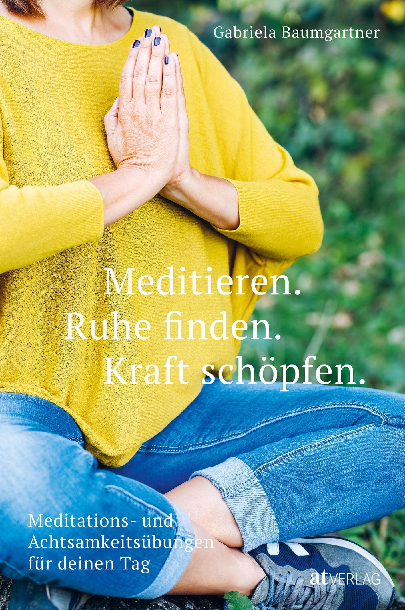 Meditieren. Ruhe finden. Kraft schöpfen.: Meditations- und Achtsamkeitsübungen für deinen Tag Lifestyle
