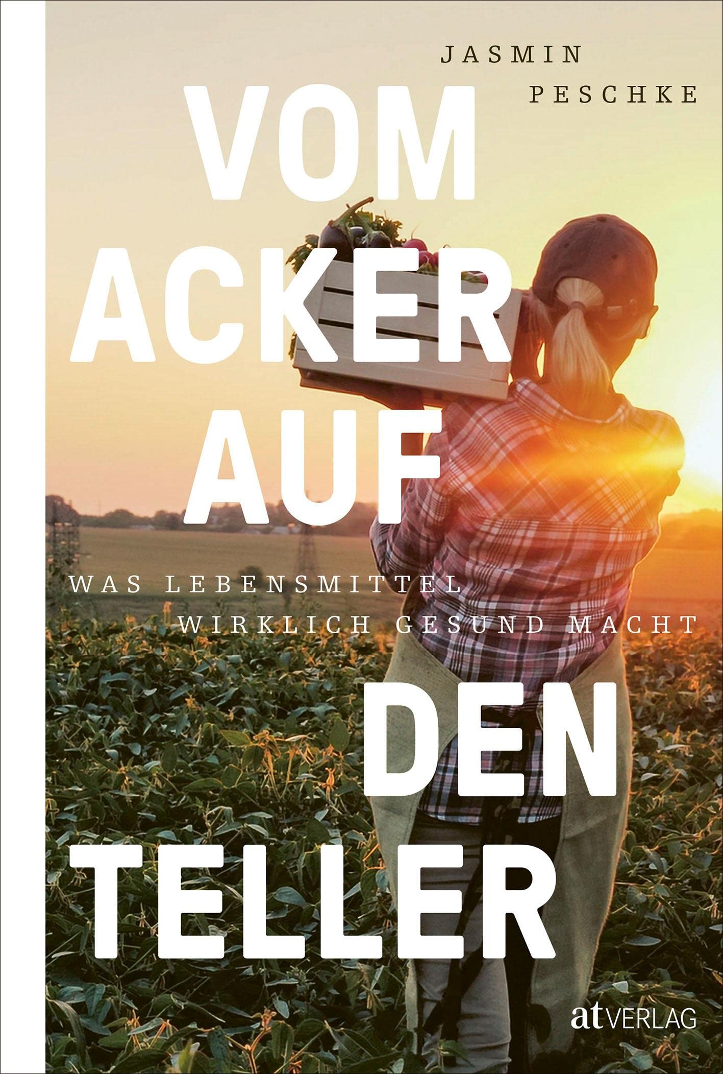 Vom Acker auf den Teller: Was Lebensmittel wirklich gesund macht Business, Finance & Career