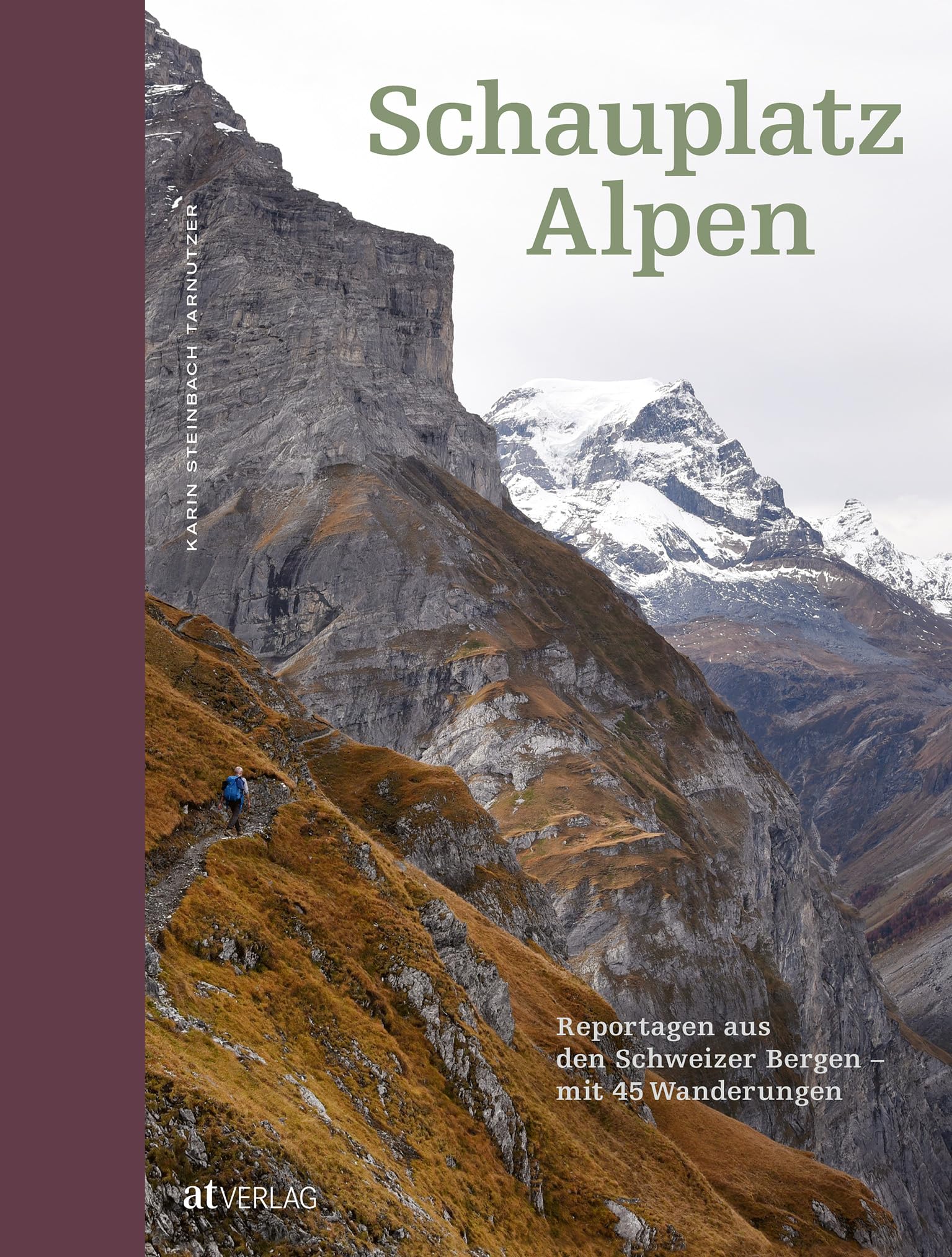 Schauplatz Alpen: Reportagen und Geschichten aus den Schweizer Bergen - Mit 45 Wanderungen und Entdeckungstouren. Entdecken Sie moderne Schweizer Alpenkultur. Natürlich bei AT Leisure, Home & Garden