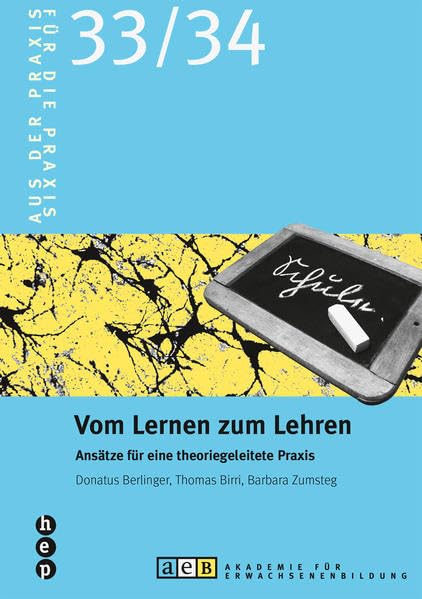 Vom Lernen zum Lehren: Ansätze für eine theoriegeleitete Praxis (Für die Praxis - Aus der Praxis) Education & Training