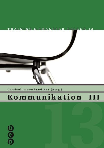 Kommunikation III: Training und Transfer Pflege, Heft 13 (Training & Transfer Pflege) Medicine