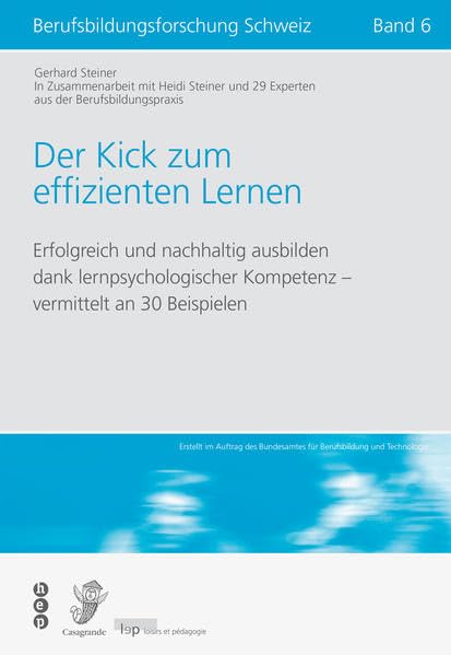 Der Kick zum effizienten Lernen: Erfolgreich und nachhaltig ausbilden dank lernpsychologischer Kompetenz - vermittelt an 30 Beispielen (Berufsbildungsforschung) Business, Finance & Career