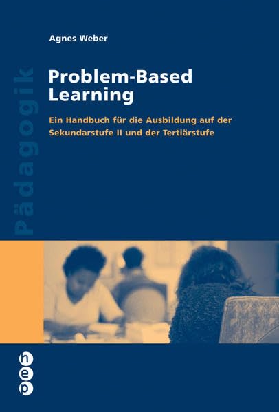 Problem-Based Learning: Ein Handbuch für die Ausbildung auf der Sekundarstufe II und der Tertiärstufe (Wissenschaft konkret) Study Guides