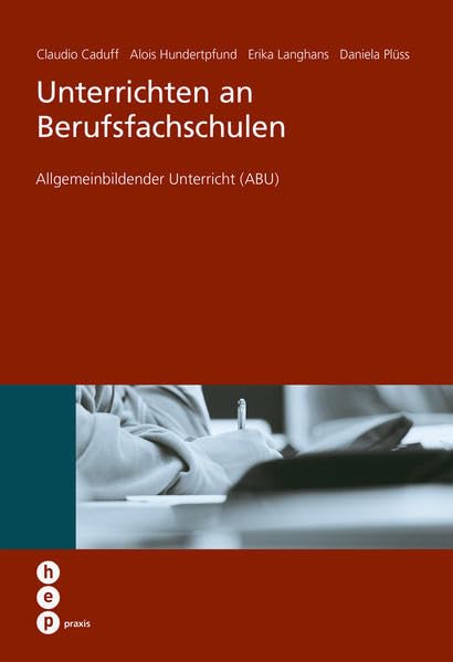 Unterrichten an Berufsfachschulen: Allgemeinbildender Unterricht (ABU) (hep praxis) Business, Finance & Career