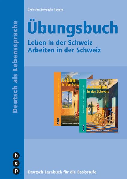 Übungsbuch - Arbeiten in der Schweiz und Leben in der Schweiz: Leben in der Schweiz - Arbeiten in der Schweiz Contemporary literature