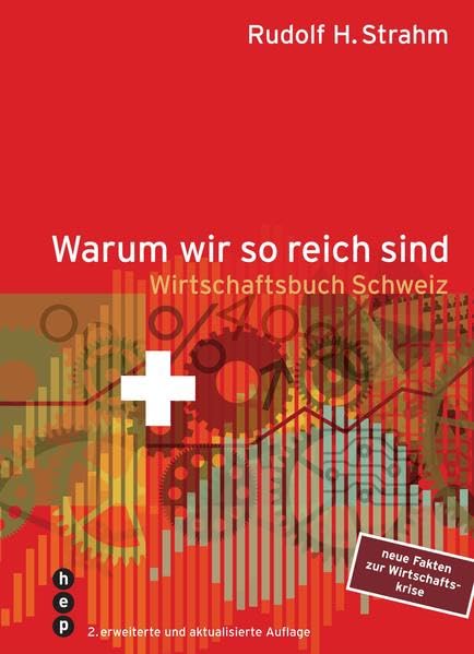 Warum wir so reich sind: Wirtschaftsbuch Schweiz Books