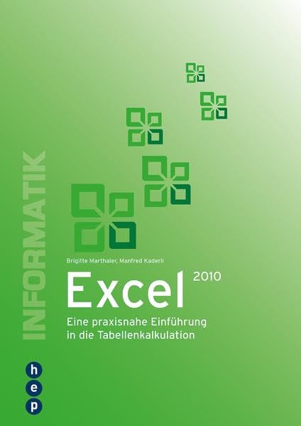 Excel 2010: Eine praxisnahe Einführung in die Tabellenkalkulation Computer Science