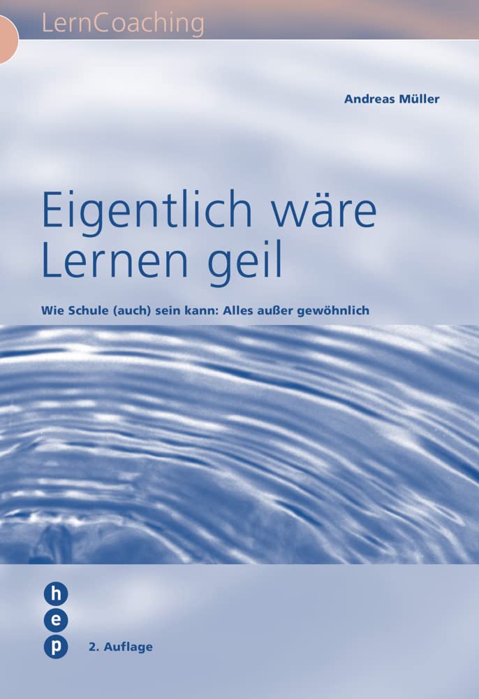 Eigentlich wäre Lernen geil: Wie Schule (auch) sein kann: alles ausser gewöhnlich: Wie Schule (auch) sein kann: Alles außer gewöhnlich Children's books