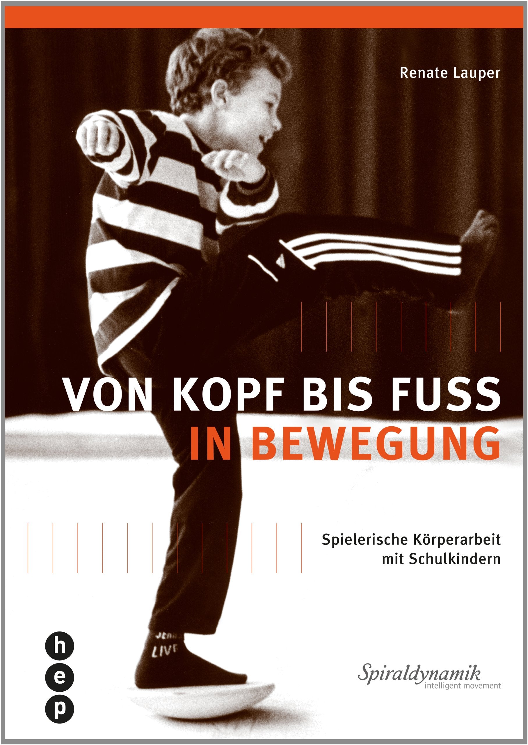 Von Kopf bis Fuß in Bewegung: Spielerische Körperarbeit mit Schulkindern Leisure & Fun