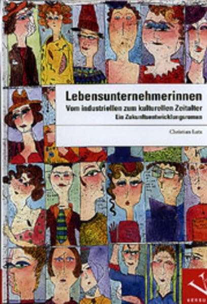 Lebensunternehmerinnen: Vom industriellen zum kulturellen Zeitalter. Ein Zukunftsentwicklungsroman Law