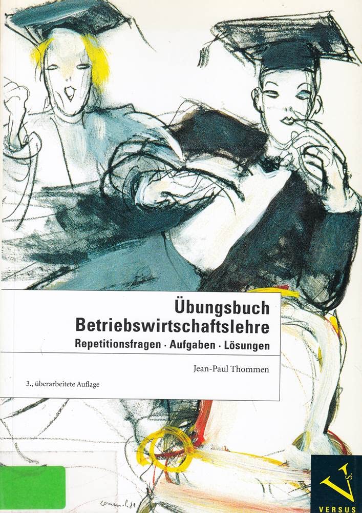 Betriebswirtschaftslehre / Übungsbuch Betriebswirtschaftslehre: Repetitionsfragen, Aufgaben, Lösungen Law