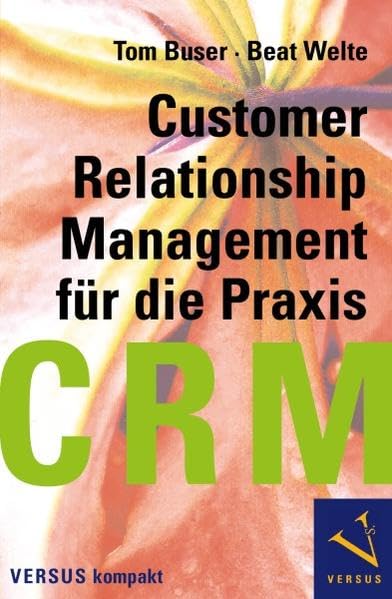 CRM für die Praxis (Customer Relationship Management für die Praxis) (VERSUS kompakt) Law