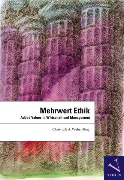 Mehrwert Ethik: Added Values in Wirtschaft und Management Philosophy