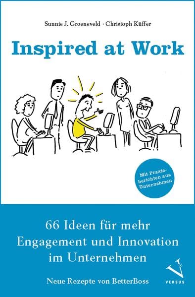 Inspired at Work: 66 Ideen für mehr Engagement und Innovation im Unternehmen - Neue Rezepte von BetterBoss Law