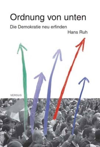 Ordnung von unten: Die Demokratie neu erfinden (Hans Ruh) Philosophy