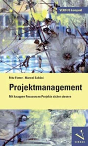 Projektmanagement: Mit knappen Ressourcen Projekte sicher steuern (VERSUS kompakt) Law