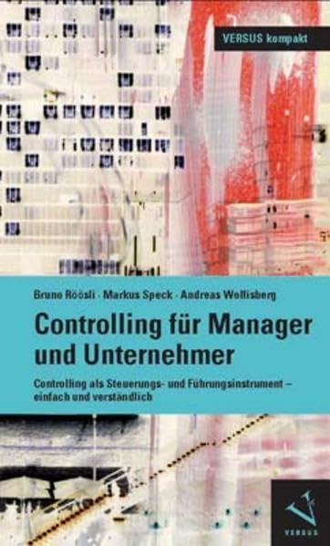 Controlling für Manager und Unternehmer: Controlling als Steuerungs- und Führungsinstrument – einfach und verständlich (VERSUS kompakt) Law