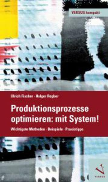 Produktionsprozesse optimieren: mit System!: Wichtigste Methoden, Beispiele, Praxistipps (VERSUS kompakt) Law