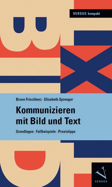 Kommunizieren mit Bild und Text: Grundlagen · Fallbeispiele · Praxistipps (VERSUS kompakt) Law