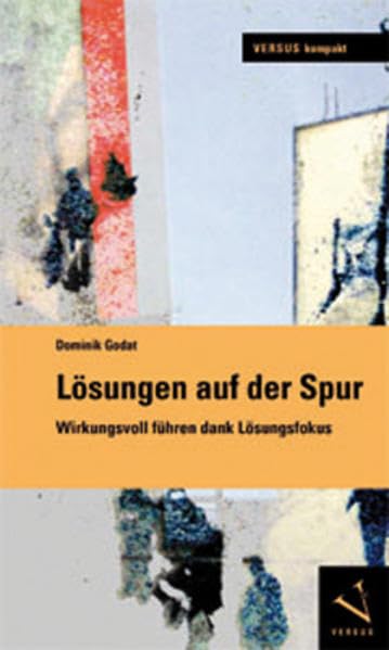Lösungen auf der Spur: Wirkungsvoll führen dank Lösungsfokus (VERSUS kompakt) Business, Finance & Career