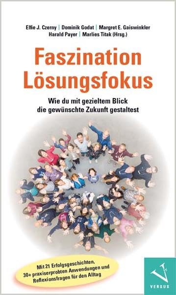 Faszination Lösungsfokus: Wie du mit gezieltem Blick die gewünschte Zukunft gestaltest Business, Finance & Career