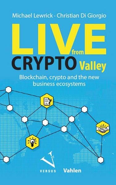 Live from Crypto Valley: Blockchain, crypto and the new business ecosystems Business, Finance & Career
