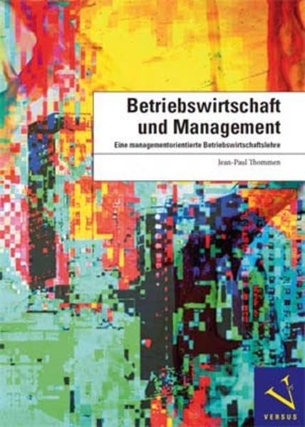 Betriebswirtschaft und Management: Eine managementorientierte Betriebswirtschaftslehre Business, Finance & Career