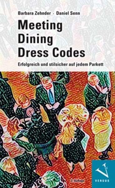 Meeting · Dining · Dress Codes: Erfolgreich und stilsicher auf jedem Parkett Leisure, Home & Garden