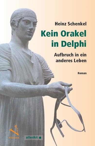 Kein Orakel in Delphi: Aufbruch in ein anderes Leben (Roman) (allerArt: Ein Imprint im Versus Verlag) Fairy Tales & Legends