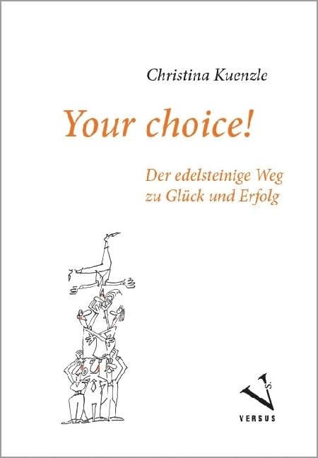 Your choice!: Der edelsteinige Weg zu Glück und Erfolg Business, Finance & Career