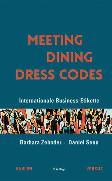Meeting · Dining · Dress Codes: Internationale Business-Etikette – Erfolgreich und stilsicher auf jedem Parkett Leisure, Home & Garden