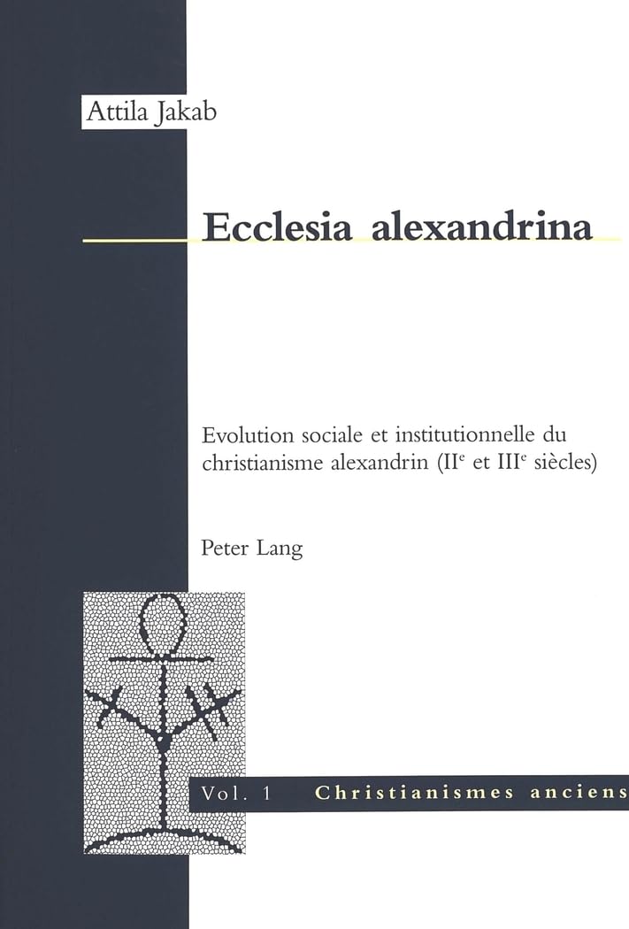 Ecclesia alexandrina: Evolution sociale et institutionnelle du christianisme alexandrin (IIe et IIIe siècles) book