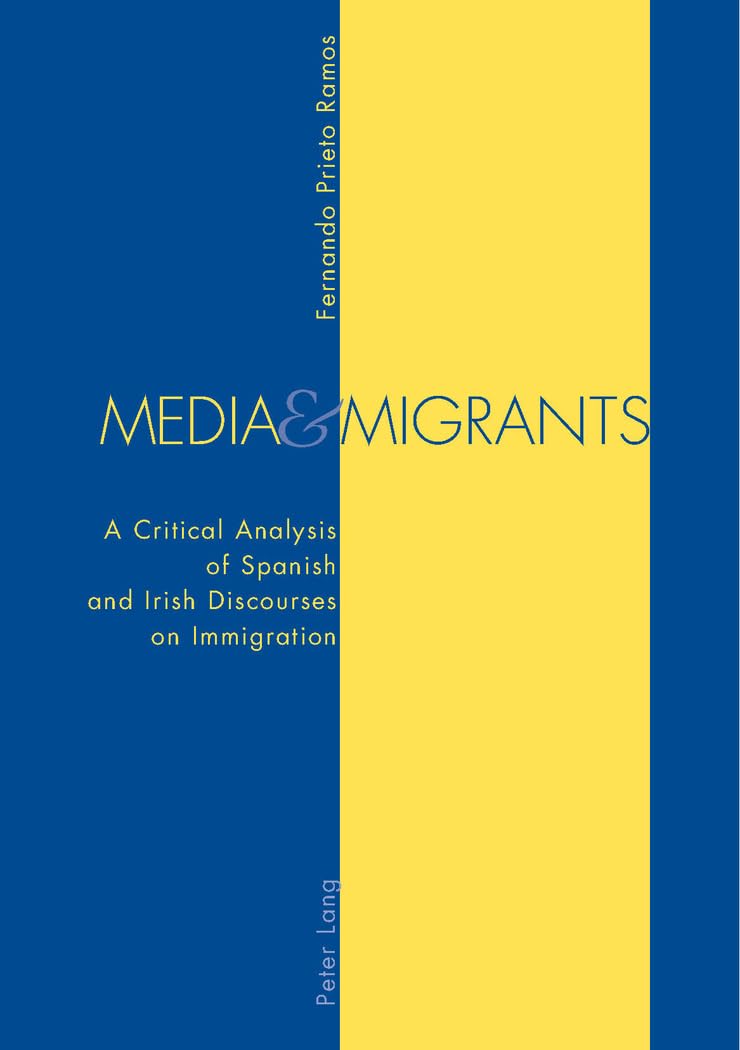Media and Migrants: A Critical Analysis of Spanish and Irish Discourses on Immigration Media & Communication