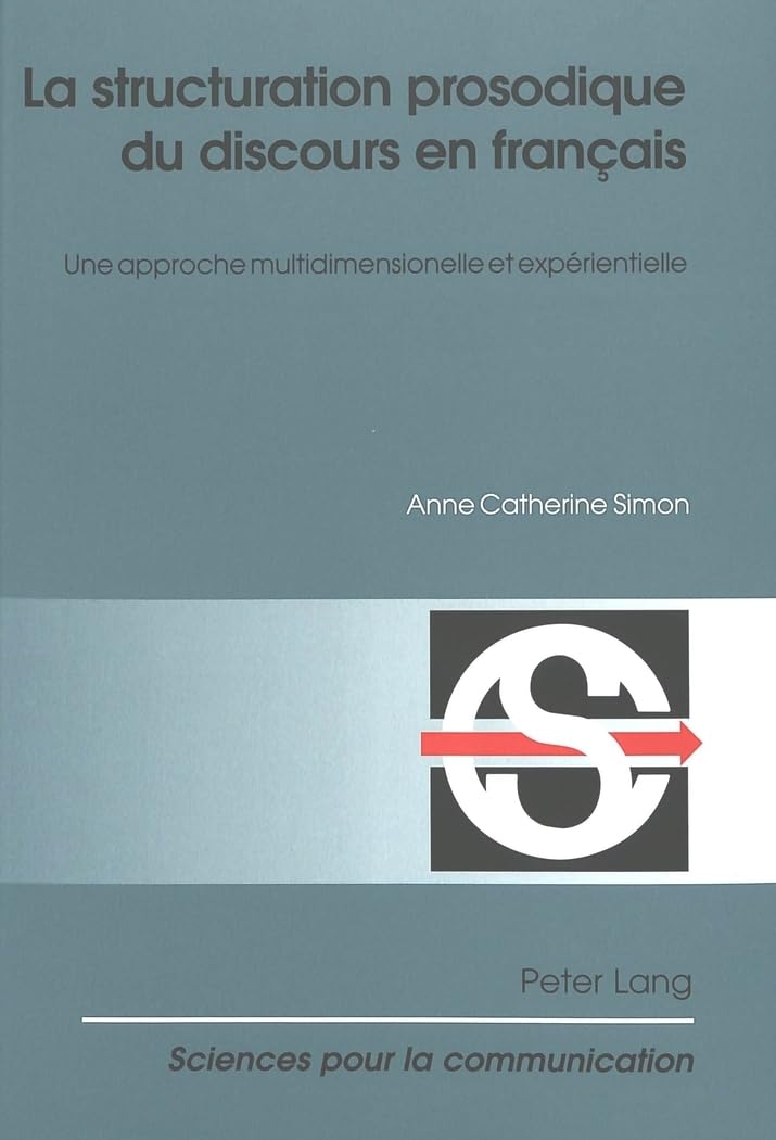 La structuration prosodique du discours en français: Une approche multidimensionnelle et expérientielle book