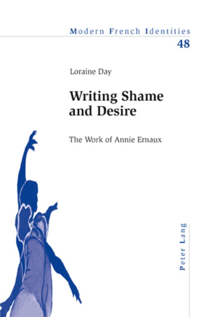 Writing Shame and Desire: The Work of Annie Ernaux book