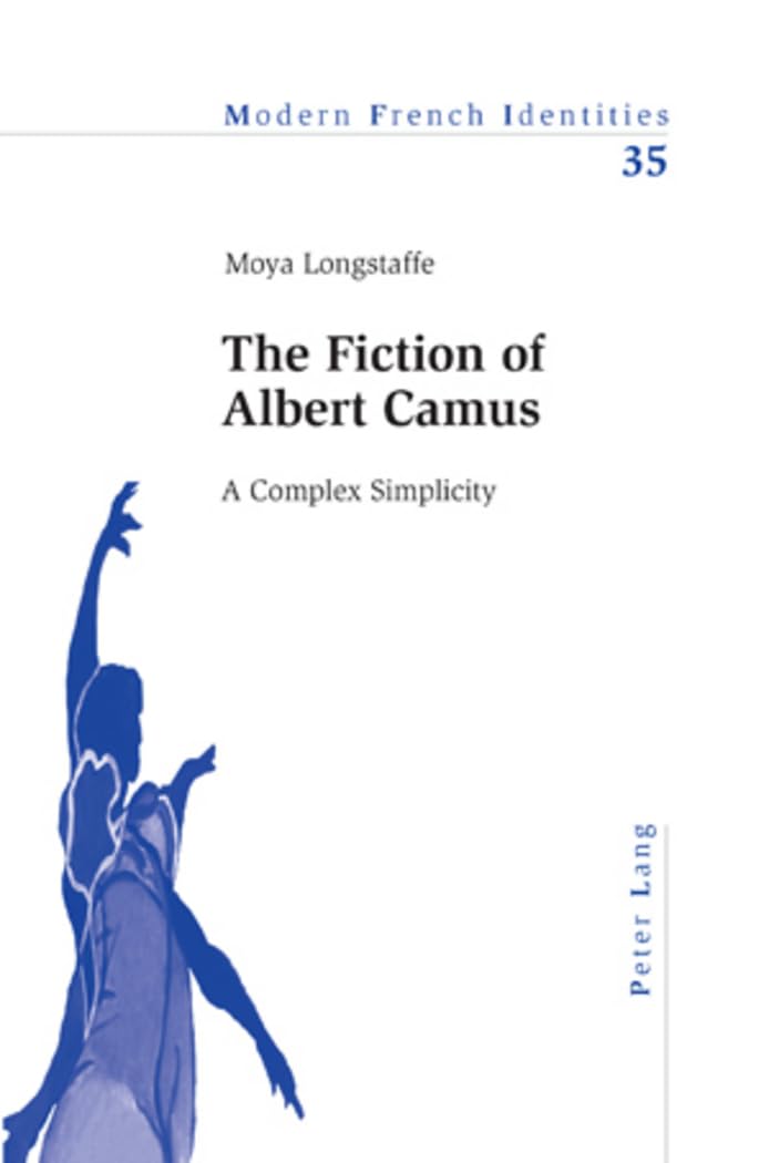 The Fiction of Albert Camus: A Complex Simplicity (Modern French Identities, Band 35) Books