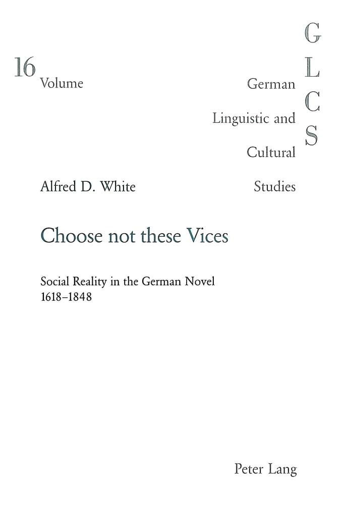 Choose not these Vices: Social Reality in the German Novel 1618-1848 book