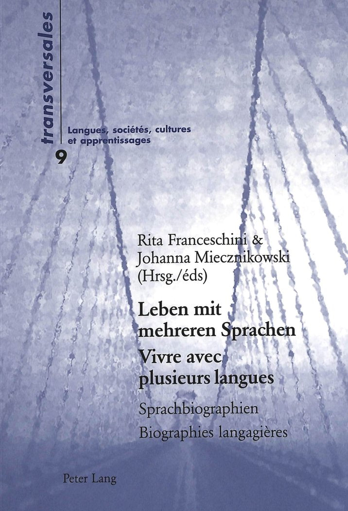 Leben mit mehreren Sprachen- Vivre avec plusieurs langues: Sprachbiographien- Biographies langagières (Transversales: Langues, sociétés, cultures et apprentissages, Band 9) Social Sciences