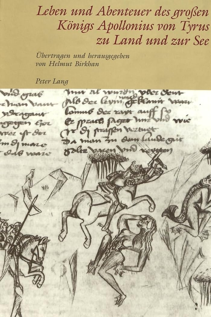 Leben und Abenteuer des großen Königs Apollonius von Tyrus zu Land und zur See: Ein Abenteuerroman von Heinrich von Neustadt verfaßt zu Wien um 1300 ... mit allen Miniaturen der Wiener Handschrift C Books